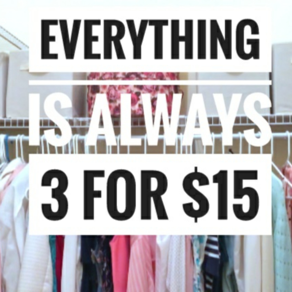 EVERYTHING'S ALWAYS 3 FOR $15
